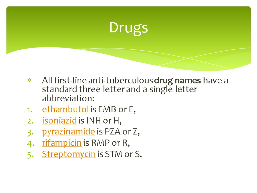 All first-line anti-tuberculous drug names have a standard three-letter and a single-letter abbreviation: ethambutol